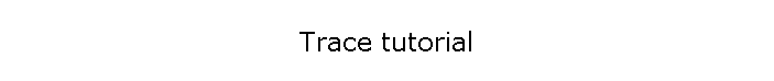 Trace tutorial